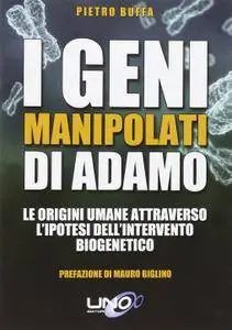 Pietro Buffa, "I geni manipolati di Adamo: Le origini umane attraverso l'ipotesi dell'intervento biogenetico"