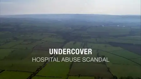 BBC - Panorama: Undercover Hospital Abuse Scandal (2019)