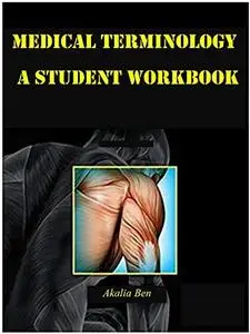 Medical Terminology: A Student Workbook