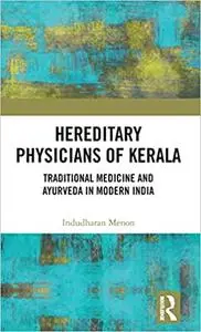 Hereditary Physicians of Kerala: Traditional Medicine and Ayurveda in Modern India