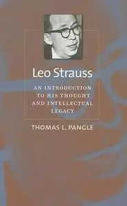 Leo Strauss: An Introduction to His Thought and Intellectual Legacy