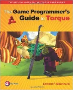 The Game Programmer's Guide to Torque: Under the Hood of the Torque Game Engine (Repost)