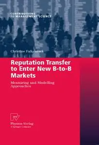Reputation Transfer to Enter New B-to-B Markets: Measuring and Modelling Approaches (Repost)