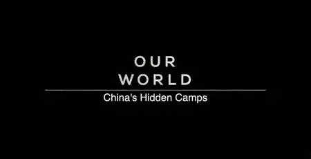 BBC Our World - China's Hidden Camps (2018)