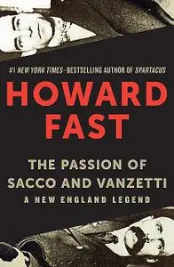«The Passion of Sacco and Vanzetti» by Howard Fast