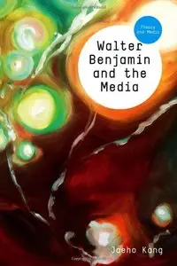 Walter Benjamin and the Media: The Spectacle of Modernity