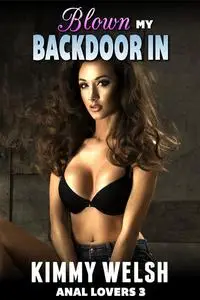 «Blown My Backdoor In» by Kimmy Welsh