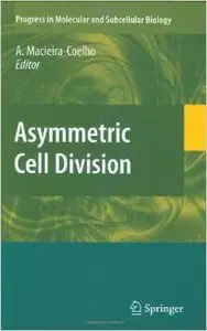 Asymmetric Cell Division (Progress in Molecular and Subcellular Biology) by Alvaro Macieira-Coelho