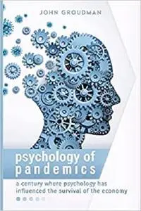 PSYCHOLOGY OF PANDEMICS: A century where psychology has influenced the survival of the economy