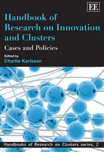 "Handbook of Research on Innovation and Clusters: Cases and Policies" ed. by Charlie Karlsson (Repost)