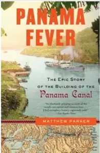 Panama Fever: The Epic Story of the Building of the Panama Canal