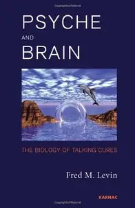 Psyche and Brain: The Biology of Talking Cures, Second Edition