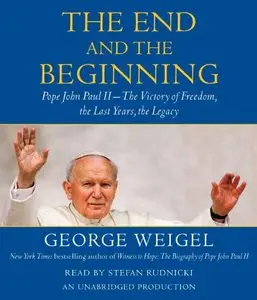 The End and the Beginning: Pope John Paul II (Audiobook)
