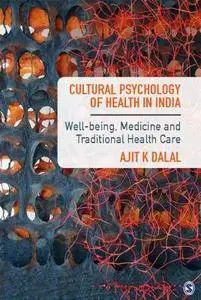 Cultural Psychology of Health in India: Well-being, Medicine and Traditional Health Care