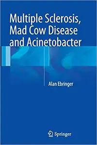 Multiple Sclerosis, Mad Cow Disease and Acinetobacter (Repost)