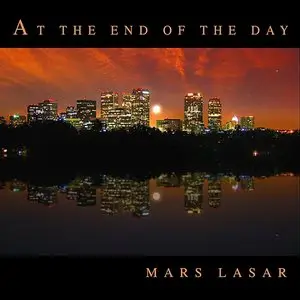 Mars Lasar -  At The End Of The Day (2008) [Repost]