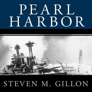 «Pearl Harbor: FDR Leads the Nation into War» by Steven M. Gillon