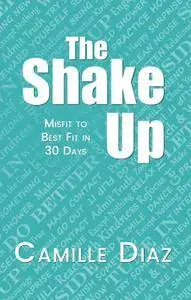 The Shake Up: Misfit to Best Fit in 30 days