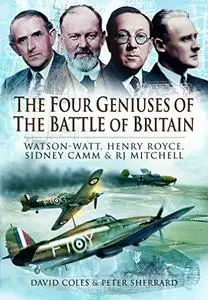 The Four Geniuses of the Battle of Britain: Watson-Watt, Henry Royce, Sydney Camm and RJ Mitchell (Repost)