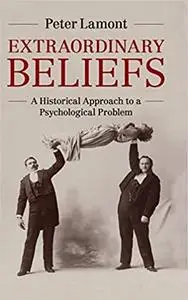 Extraordinary Beliefs: A Historical Approach to a Psychological Problem