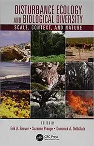 Disturbance Ecology and Biological Diversity: Scale, Context, and Nature