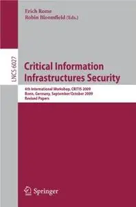 Critical Information Infrastructures Security: 4th International Workshop, CRITIS 2009, Bonn, Germany, September 30 - October 2