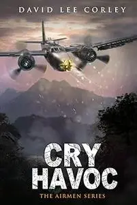 Cry Havoc: A Vietnam War Novel (The Airmen Series Book 12)