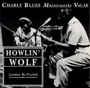 Charly Blues Masterworks Vol. 46. - Howlin' Wolf: London ReVisited (1993)