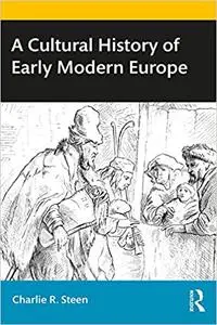 A Cultural History of Early Modern Europe