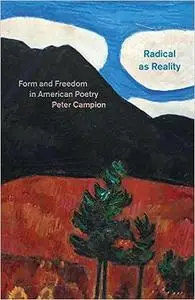 Radical as Reality: Form and Freedom in American Poetry