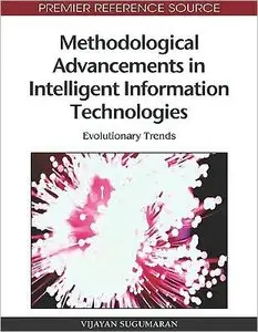 Methodological Advancements in Intelligent Information Technologies: Evolutionary Trends (repost)