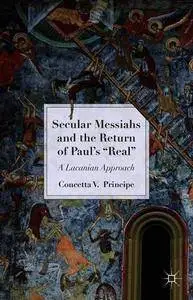 Secular Messiahs and the Return of Paul's 'Real': A Lacanian Approach (Repost)