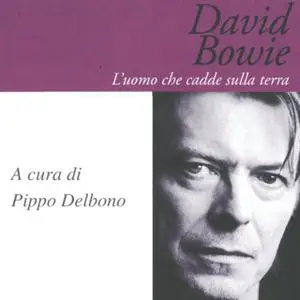 «David Bowie. L'uomo che cadde sulla terra» by Pippo Delbono