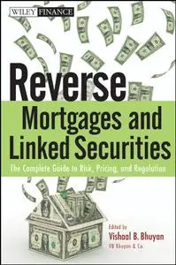 Reverse Mortgages and Linked Securities: The Complete Guide to Risk, Pricing, and Regulation