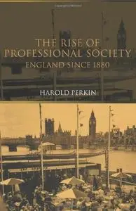 Rise of Professional Society, Revised Edition: England since 1880