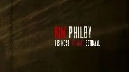 BBC - Kim Philby: His Most Intimate Betrayal (2014)