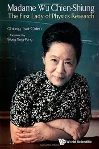 Madame Wu Chien-Shiung : The First Lady of Physics Research
