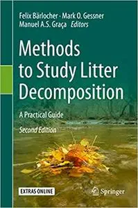 Methods to Study Litter Decomposition: A Practical Guide Ed 2