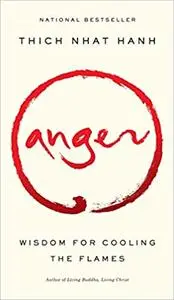 Anger: Wisdom for Cooling the Flames