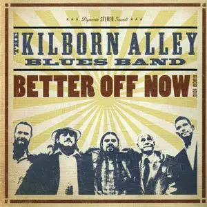 The Kilborn Alley Blues Band - Better Off Now! (2010)