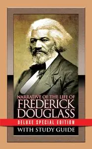 «Narrative of the Life of Frederick Douglass with Study Guide» by Frederick Douglass