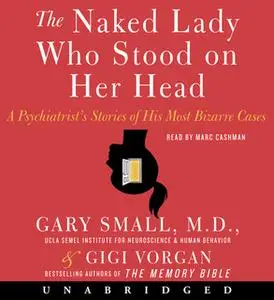 «The Naked Lady Who Stood on Her Head» by Gigi Vorgan,Dr. Gary Small