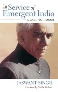 «In Service of Emergent India» by Jaswant Singh