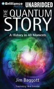 The Quantum Story: A History in 40 Moments [Audiobook]