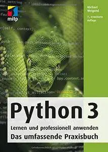 Python 3: Lernen und professionell anwenden. Das umfassende Praxisbuch