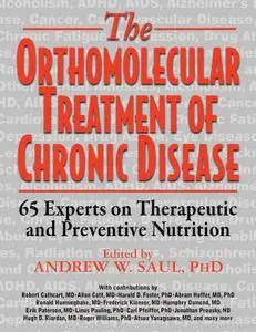 Orthomolecular Treatment of Chronic Disease: 65 Experts on Therapeutic and Preventive Nutrition