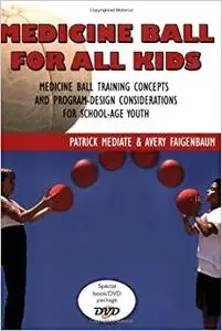 Medicine Ball for All Kids: Medicine Ball Training Concepts and Program-Design Considerations for School-Age Youth (Repost)