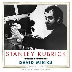 Stanley Kubrick: American Filmmaker (Jewish Lives Series) [Audiobook]