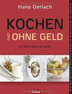 Kochen (fast) ohne Geld: 70 Genießerrezepte (repost)