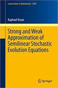 Strong and Weak Approximation of Semilinear Stochastic Evolution Equations (Repost)